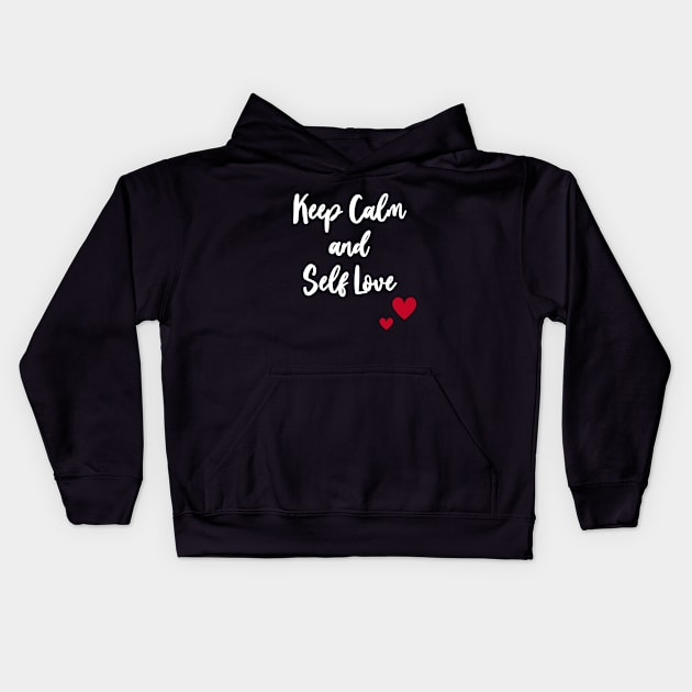 Keep Calm and Self Love Kids Hoodie by BethTheKilljoy